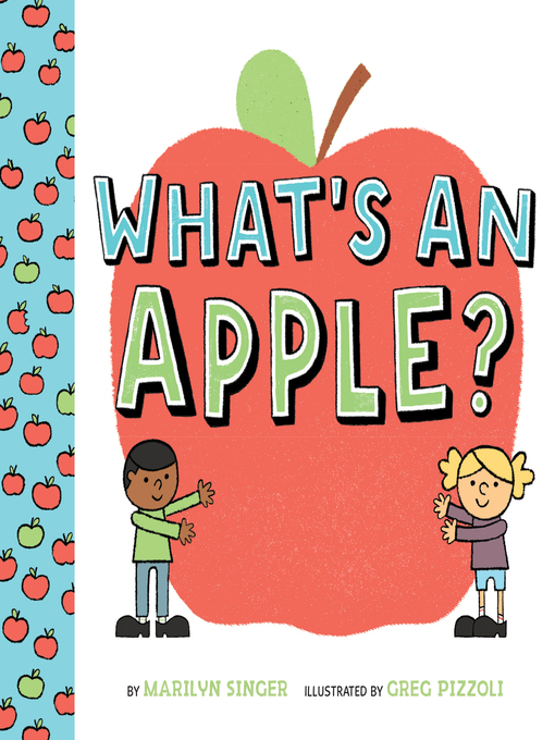 Title details for What's an Apple? by Marilyn Singer - Available